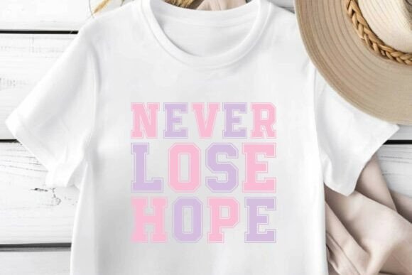 Never Lose Hope SVG PNG T-shirt Design Review